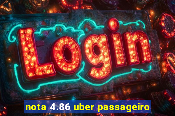 nota 4.86 uber passageiro